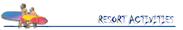 activitiesresort.gif (12848 bytes)