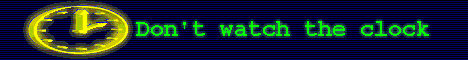 dont_watch_the_clock.gif (71214 bytes)